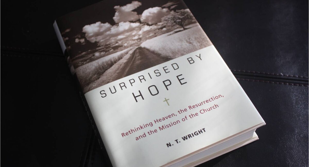 Surprised by Hope: Rethinking Heaven, the Resurrection, and the Mission of the Church by N.T Wright (Book Review)